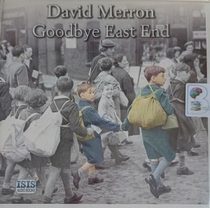 Goodbye East End written by David Merron performed by David Thorpe on Audio CD (Unabridged)